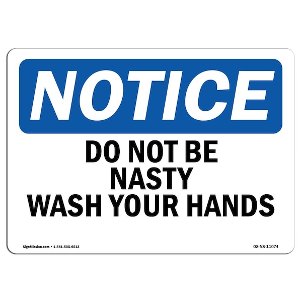 Signmission OSHA Sign, Do Not Be Nasty Wash Your Hands, 14in X 10in Rigid Plastic, 10" W, 14" L, Landscape OS-NS-P-1014-L-11074 - main